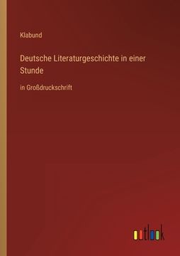 portada Deutsche Literaturgeschichte in einer Stunde: in Großdruckschrift (en Alemán)