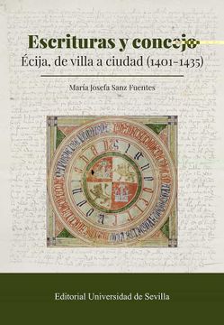 portada Escrituras y Concejo: Ecija, de Villa a Ciudad (1401-1435)