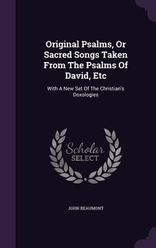 portada Original Psalms, Or Sacred Songs Taken From The Psalms Of David, Etc: With A New Set Of The Christian's Doxologies