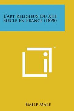 portada L'Art Religieux Du XIII Siecle En France (1898) (en Francés)