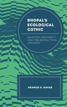 portada Bhopal's Ecological Gothic: Disaster, Precarity, and the Biopolitical Uncanny (en Inglés)