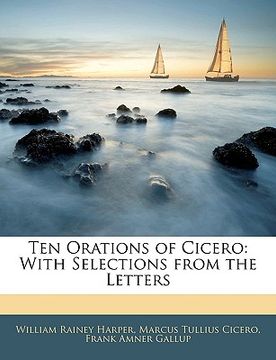 portada ten orations of cicero: with selections from the letters (en Inglés)