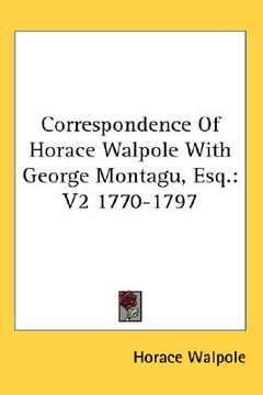 portada correspondence of horace walpole with george montagu, esq.: v2 1770-1797