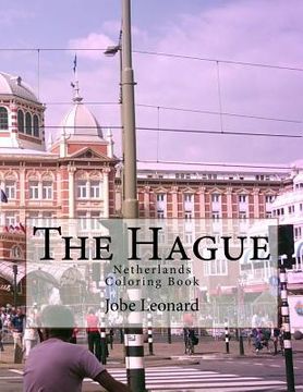 portada The Hague, Netherlands Coloring Book: Color Your Way Through the Streets of Den Hague (en Inglés)