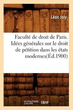 portada Faculté de Droit de Paris. Idées Générales Sur Le Droit de Pétition Dans Les États Modernes(éd.1900) (in French)