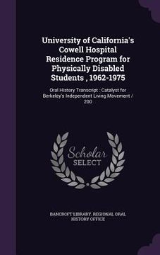 portada University of California's Cowell Hospital Residence Program for Physically Disabled Students, 1962-1975: Oral History Transcript: Catalyst for Berkel (en Inglés)