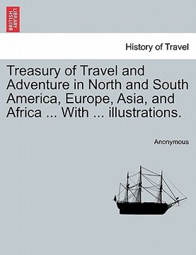 portada treasury of travel and adventure in north and south america, europe, asia, and africa ... with ... illustrations. (in English)