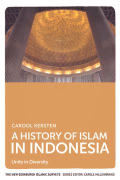 portada A History of Islam in Indonesia: Unity in Diversity (The new Edinburgh Islamic Surv) (en Inglés)