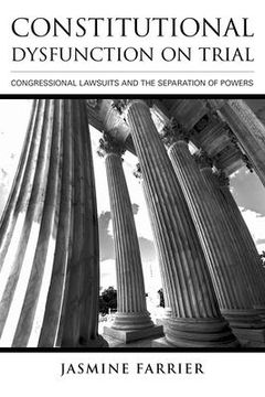 portada Constitutional Dysfunction on Trial: Congressional Lawsuits and the Separation of Powers (en Inglés)