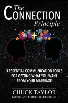 portada The Connection Principle: 3 Essential Communication Tools for Getting What You Want From Your Marriage (in English)