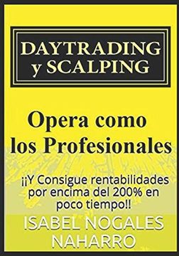 portada Daytrading y Scalping: Opera Como los Profesionales y Consigue Rentabilidades Hasta 200% en Poco Tiempo