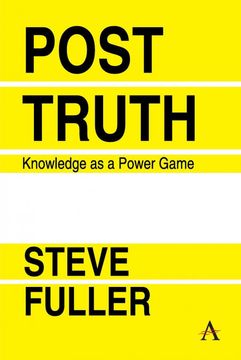 portada Post-Truth: Knowledge as a Power Game (Key Issues in Modern Sociology) (in English)