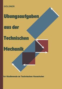 portada Übungsaufgaben Aus Der Technischen Mechanik: Statik - Festigkeitslehre - Dynamik Für Studierende an Technischen Hochschulen Und an Ingenieurschulen (en Alemán)