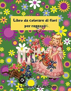 portada Libro da Colorare con Fiori per Ragazze: Un Sensazionale Libro da Colorare di Fiori per Ragazze (en Italiano)