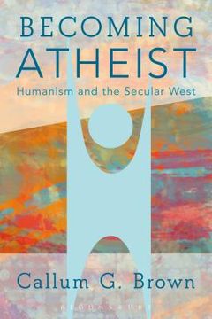 portada Becoming Atheist: Humanism and the Secular West (en Inglés)