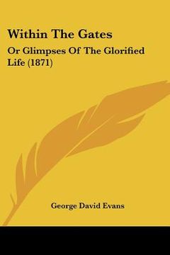 portada within the gates: or glimpses of the glorified life (1871) (in English)