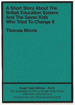 portada A Short Story About the British Education System and the Seven Kids Who.   - Thomas Morris (Rt#16)