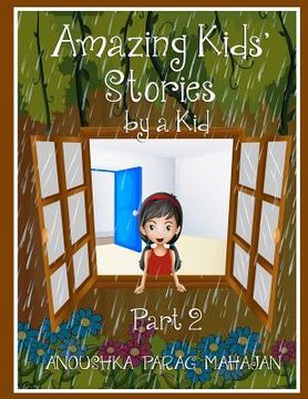 portada Amazing Kids' Stories by a Kid Part 2: Amazing Kids' Stories by a Kid 2 (en Inglés)