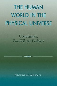 portada the human world in the physical universe: consciousness, free will, and evolution