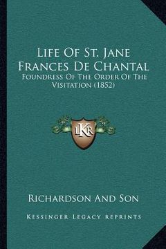 portada life of st. jane frances de chantal: foundress of the order of the visitation (1852) (en Inglés)