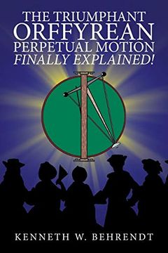 portada The Triumphant Orffyrean Perpetual Motion Finally Explained! (in English)