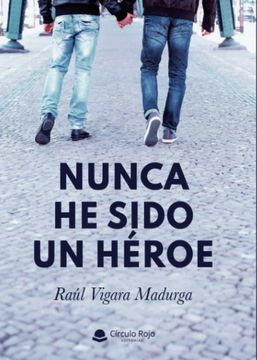 portada Nunca he Sido un Héroe (in Spanish)