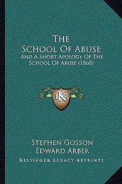 portada the school of abuse: and a short apology of the school of abuse (1868)