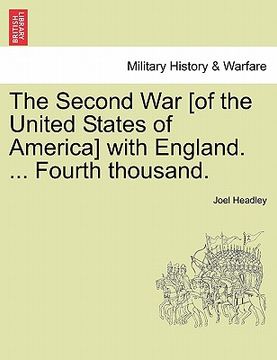 portada the second war [of the united states of america] with england. ... fourth thousand.