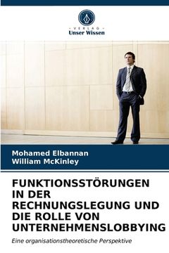 portada Funktionsstörungen in Der Rechnungslegung Und Die Rolle Von Unternehmenslobbying (en Alemán)