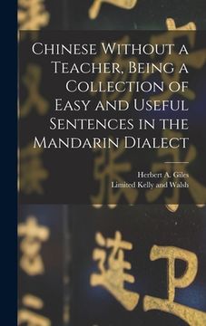 portada Chinese Without a Teacher, Being a Collection of Easy and Useful Sentences in the Mandarin Dialect