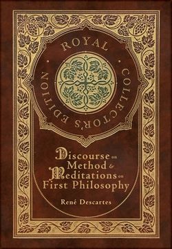portada Discourse on Method and Meditations on First Philosophy (Royal Collector's Edition) (Case Laminate Hardcover with Jacket) (in English)