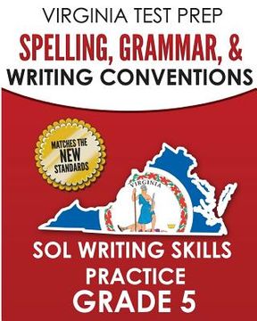portada VIRGINIA TEST PREP Spelling, Grammar, & Writing Conventions Grade 5: SOL Writing Skills Practice (en Inglés)