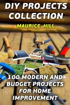 portada DIY Projects Collection: 100 Modern and Budget Projects for Home Improvement (en Inglés)