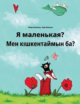 portada Ya malen'kaya? Men kiskentaymin ba?: Russian-Kazakh: Children's Picture Book (Bilingual Edition) (en Ruso)