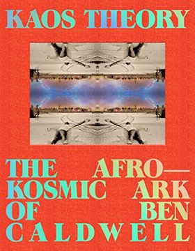 portada Kaos Theory: The Afrokosmic Ark of Ben Caldwell (en Inglés)
