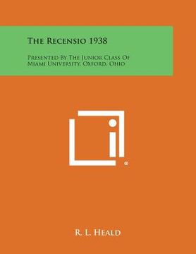 portada The Recensio 1938: Presented by the Junior Class of Miami University, Oxford, Ohio (en Inglés)