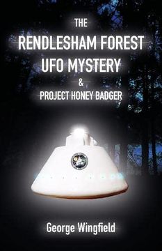portada The Rendlesham Forest UFO Mystery & Project Honey Badger (in English)