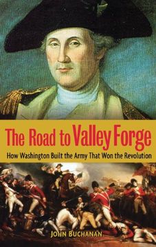 portada The Road to Valley Forge: How Washington Built the Army That won the Revolution (en Inglés)