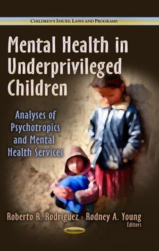 portada Mental Health in Underprivileged Children: Analyses of Psychotropics and Mental Health Services (Childrens Issues, Laws and Programs) (en Inglés)