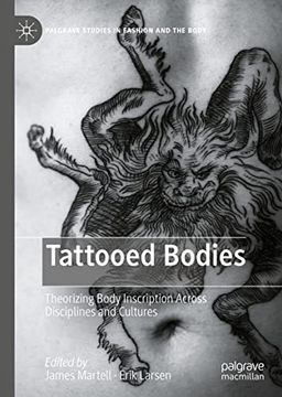 portada Tattooed Bodies: Theorizing Body Inscription Across Disciplines and Cultures (Palgrave Studies in Fashion and the Body) (en Inglés)