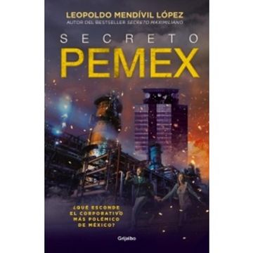 portada Secreto Pemex:  Que Esconde el Corporativo mas Polemico de Mexico?