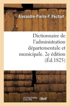 portada Dictionnaire de l'Administration Départementale Et Municipale. 2e Édition (en Francés)