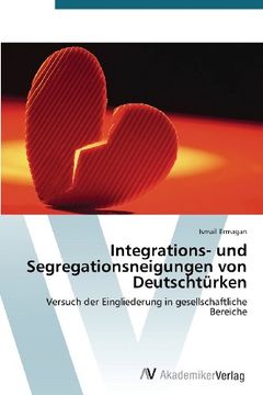 portada Integrations- und Segregationsneigungen von Deutschtürken: Versuch der Eingliederung in gesellschaftliche Bereiche