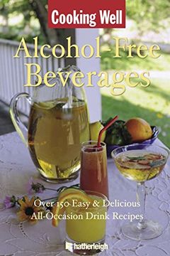 portada Cooking Well: Alcohol-Free Beverages: Over 150 Easy & Delicious All-Occasion Drink Recipes (in English)