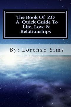 portada The book of ZO a quick guide to Life, Love & Relationships: The book of ZO a quick guide to Life, Love & Relationships