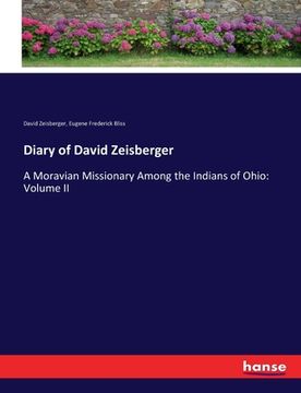 portada Diary of David Zeisberger: A Moravian Missionary Among the Indians of Ohio: Volume II