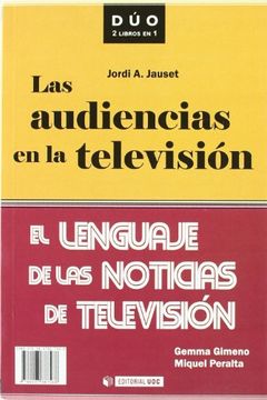 portada Las Audiencias en la Television + el Lenguaje de las Noticias de Television/ the Television Audience + the Communication of Television News (in Spanish)