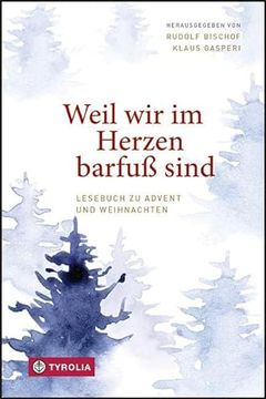 portada Weil wir im Herzen Barfuß Sind: Ein Lesebuch zu Advent und Weihnachten. Mit Texten von Rainer Maria Rilke, Hilde Domin, Rose Ausländer, Simone Weil U. Ad (en Alemán)