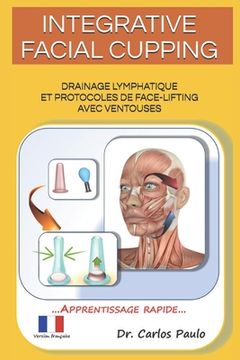 portada Integrative Facial Cupping: Drainage lymphatique et protocoles de face-lifting avec ventouses (en Francés)