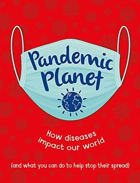 portada Pandemic Planet: How Diseases Impact our World (And What you can do to Help Stop Their Spread) (in English)